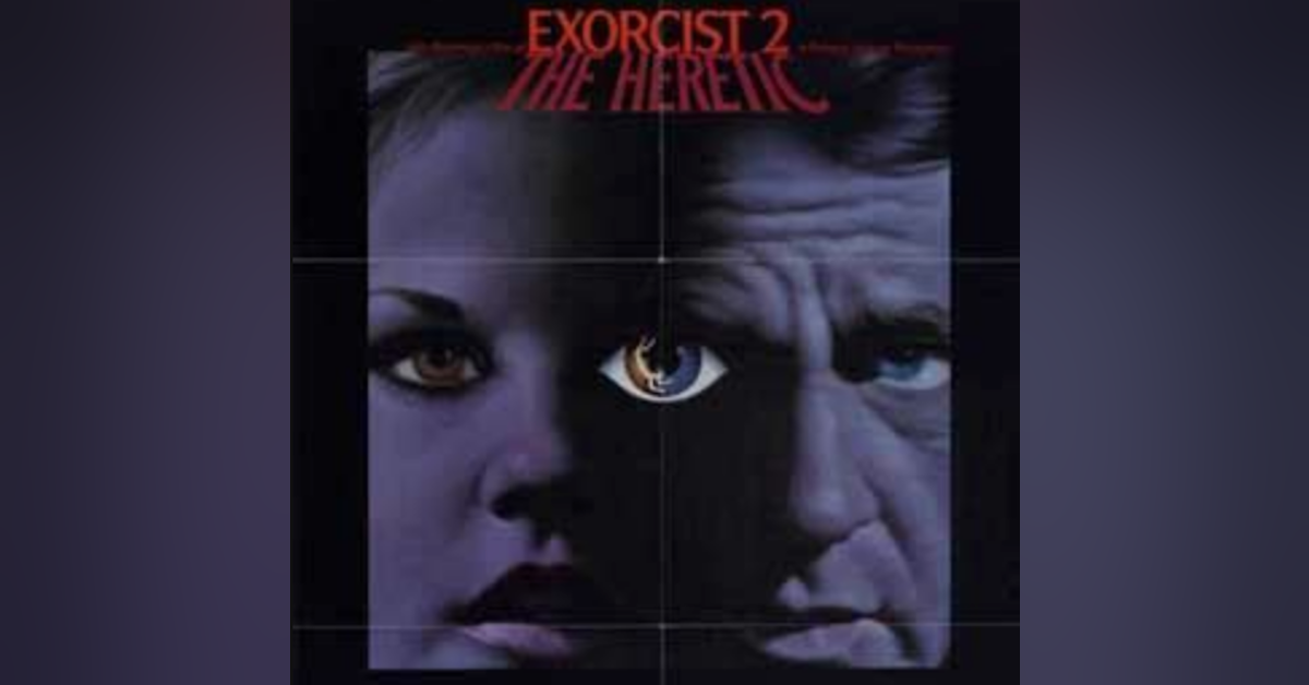 Exorcist II: The Heretic (w/ Meena Ramamurthy)