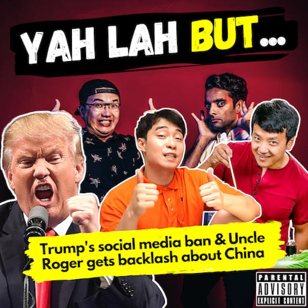 YLB #119 - Trump’s social media ban & Uncle Roger gets backlash about China