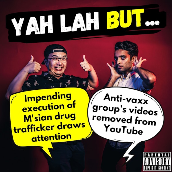 #230 - Impending execution of M’sian drug trafficker draws international attention & anti-vaxx group‘s videos removed from YouTube