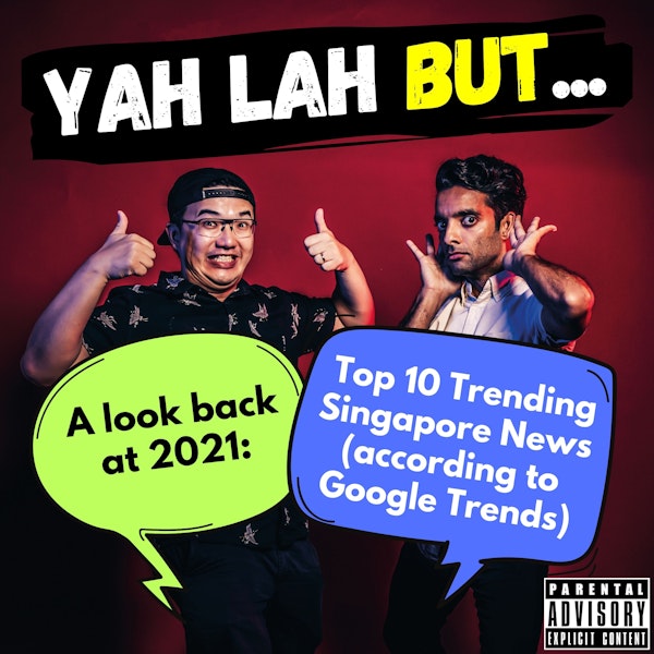 #246 - A look back at 2021: Singapore’s Top 10 Trending News topics