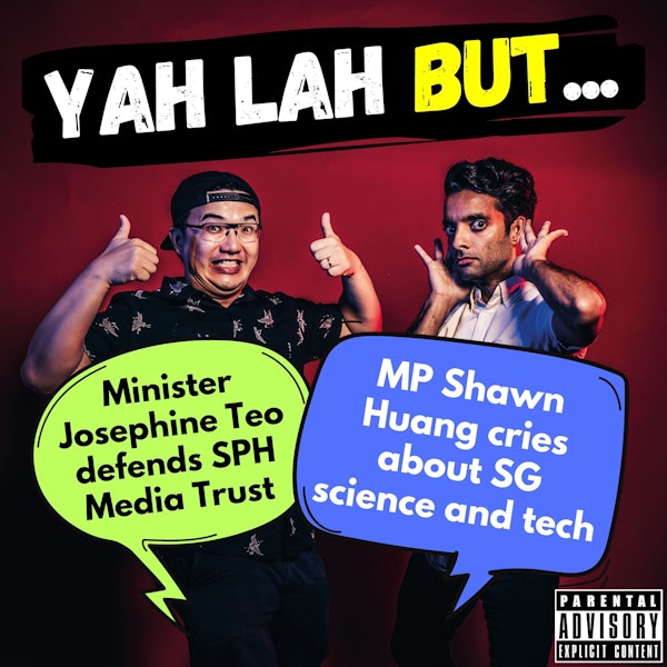 #271 - Minister Josephine Teo defends SPH Media Trust & MP Shawn Huang cries about SG science and tech