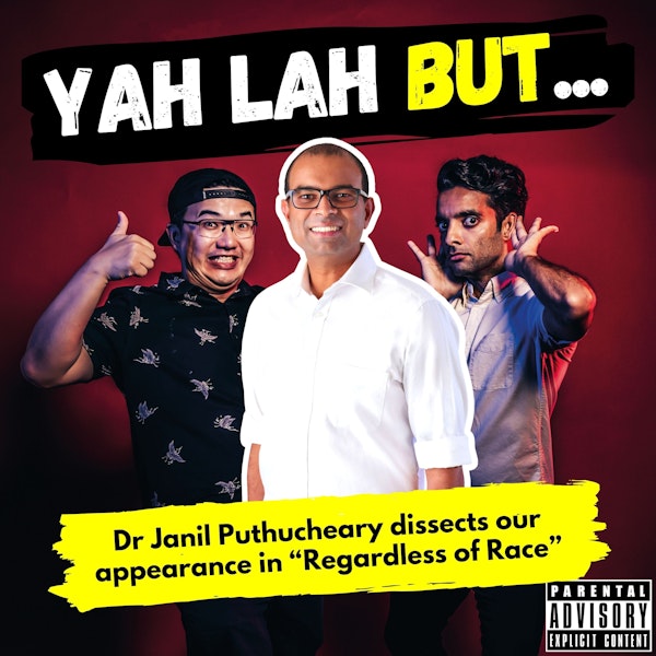 #280 - Dr Janil Puthucheary dissects our appearance in “Regardless of Race”, his political awakening, and Will Smith’s slap