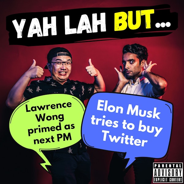 #284 - Lawrence Wong primed as next PM & Elon Musk tries to buy Twitter