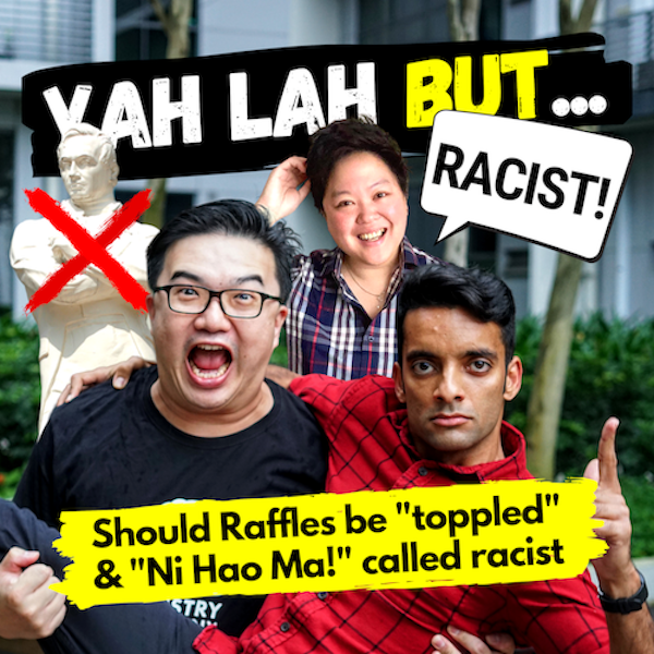 YLB #59 - Should the statue of Raffles in SG be toppled & is saying “Ni Hao Ma” racist?