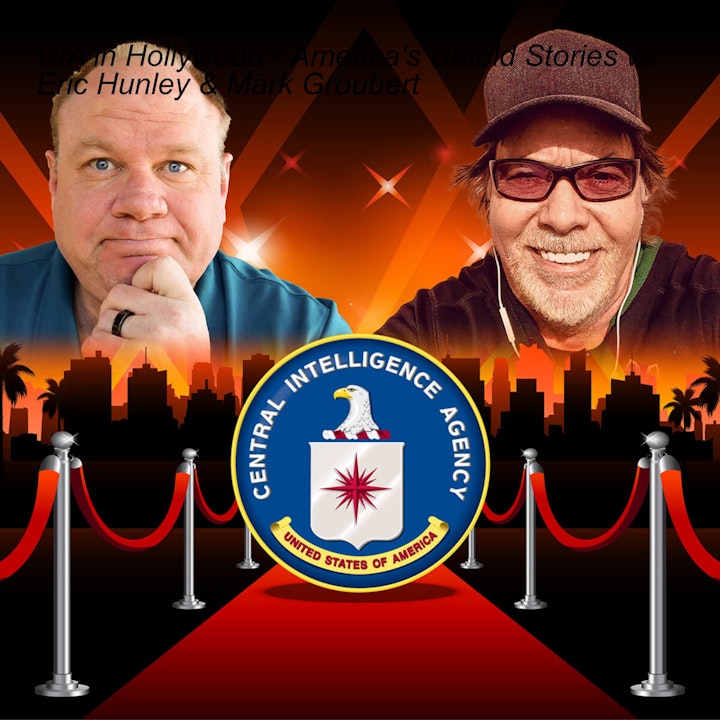 CIA in Hollywood - America's Untold Stories w/ Eric Hunley & Mark Groubert