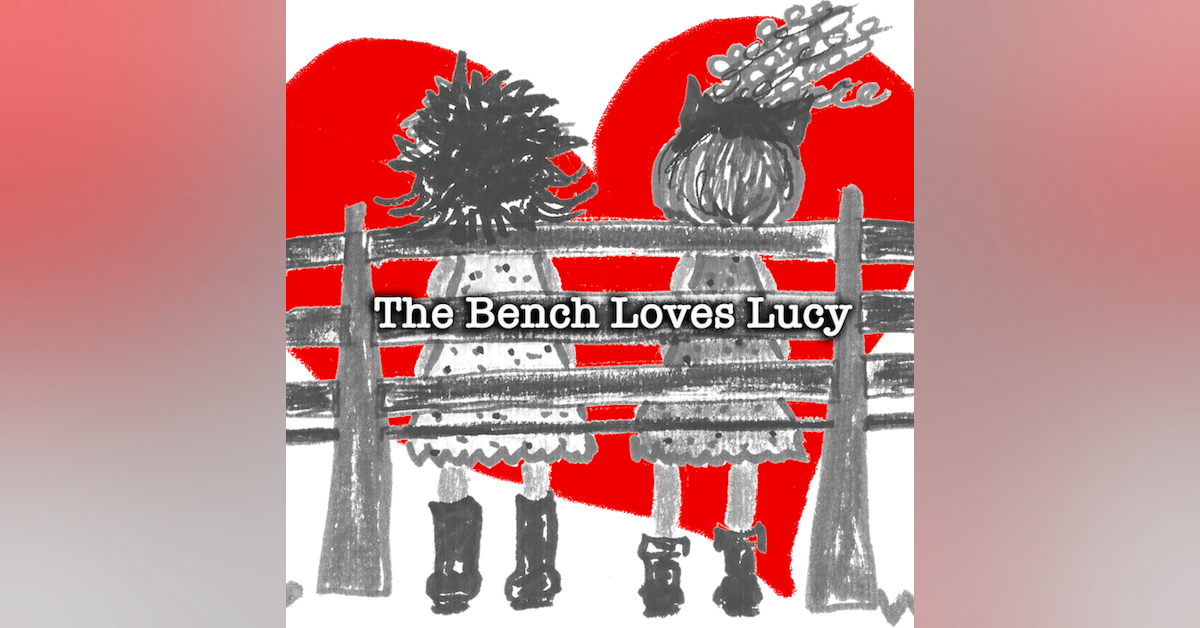 BONUS - The Bench Loves Lucy