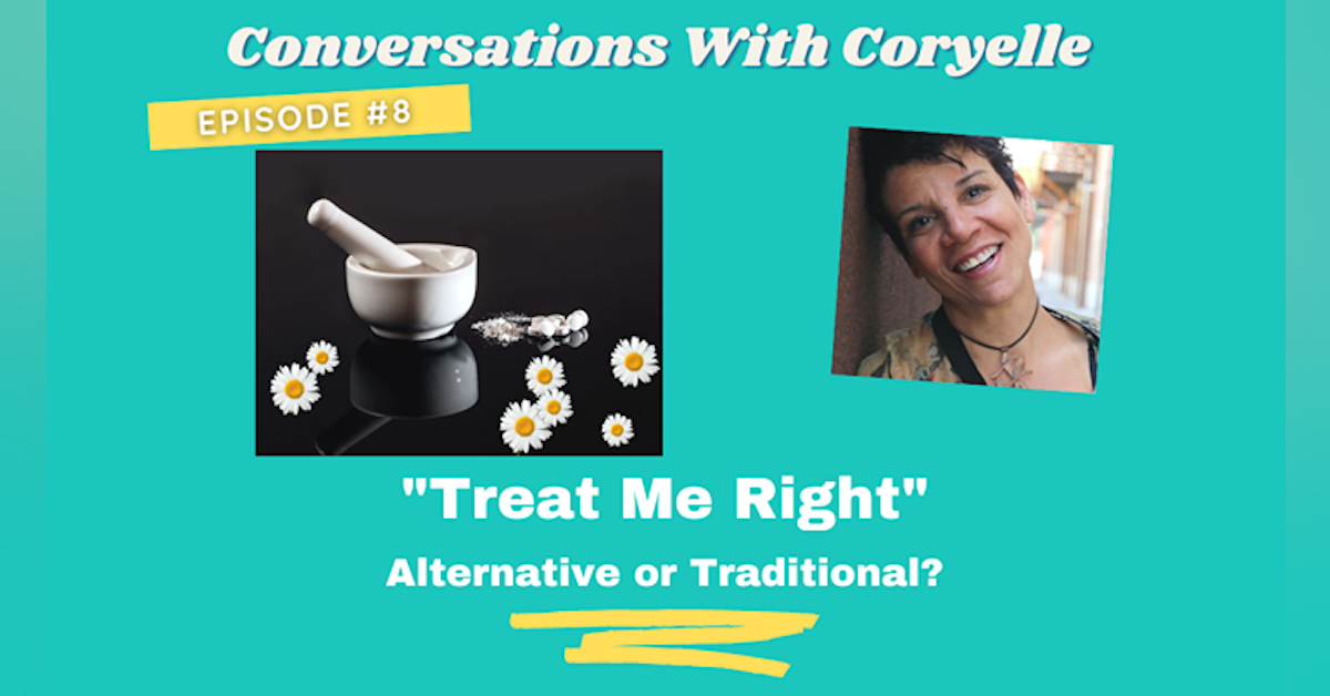Conversations with Coryelle- natural vs traditional medicine which is best for you and your pet