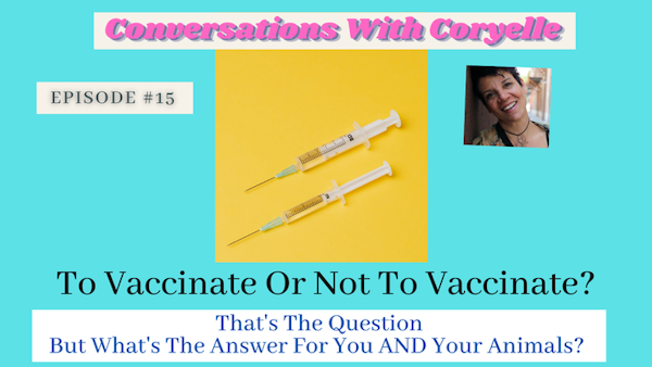 Conversations With Coryelle- To Vaccinate or Not Image