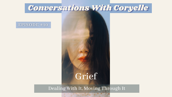 Conversations With Coryelle- Grief, How to work through it Image