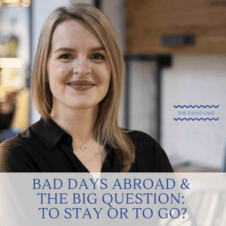 Bad Days Abroad and the Big Question: To Stay or To Go?