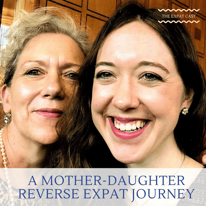 A Mother-Daughter Reverse Expat Journey with Gabi & Elana