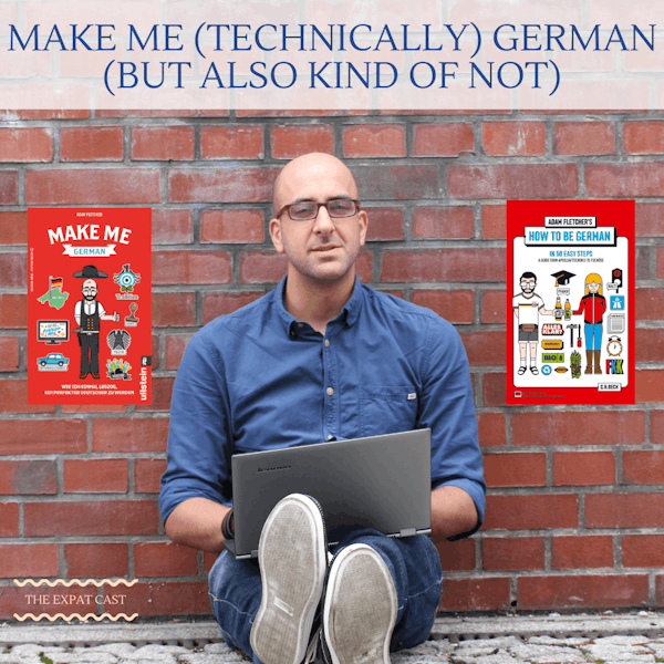 Make Me (Techncially) German (But Also Kind Of Not) with Adam Fletcher