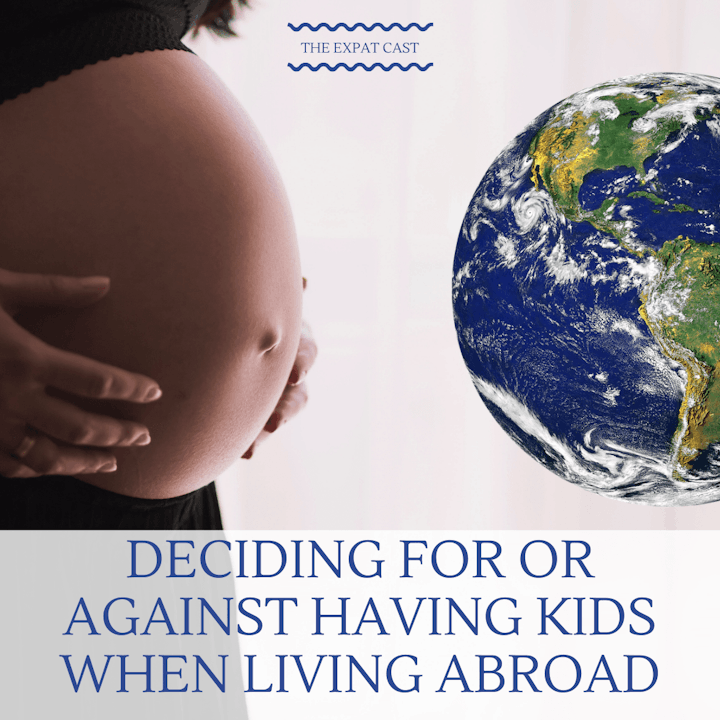 Deciding to Have Kids or Not When Living Abroad