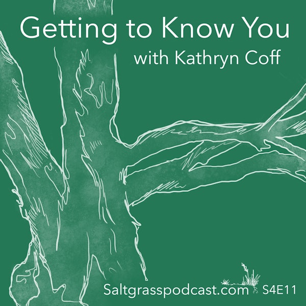 S4E11 Getting to Know You with Kathryn Coff Image