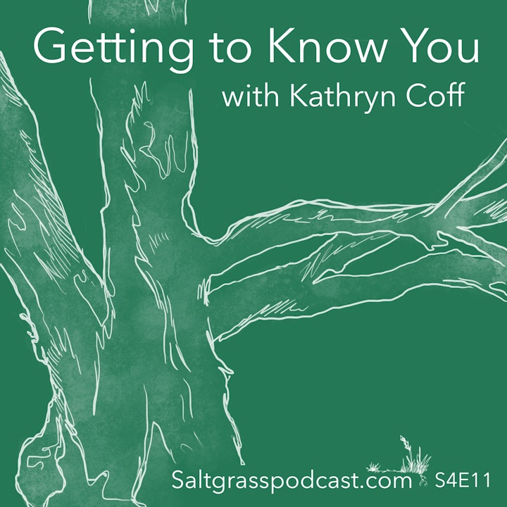 S4E11 Getting to Know You with Kathryn Coff