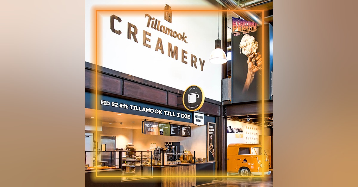 Everything is Delicious S2: Tillamook Till I Die