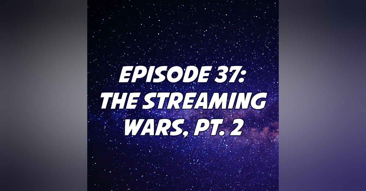The Streaming Wars, Pt. 2