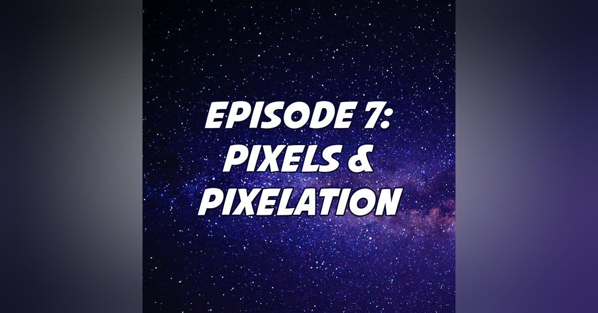 Pixels and Pixelation