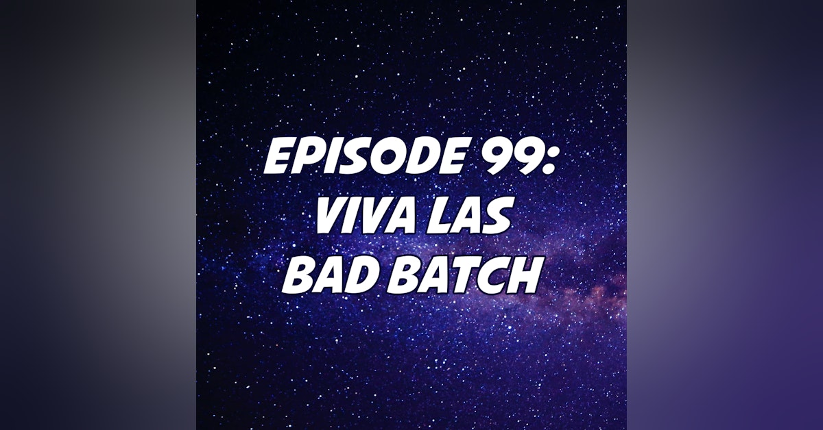 Viva Las Bad Batch