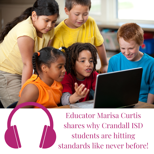 Educator Marisa Curtis Shares Why Crandall ISD Students are Hitting Standards Like Never Before! Image