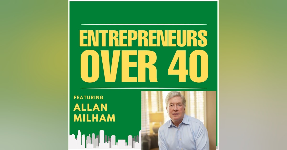 Entrepreneurs Over 40  Episode 14 with Allan Milham