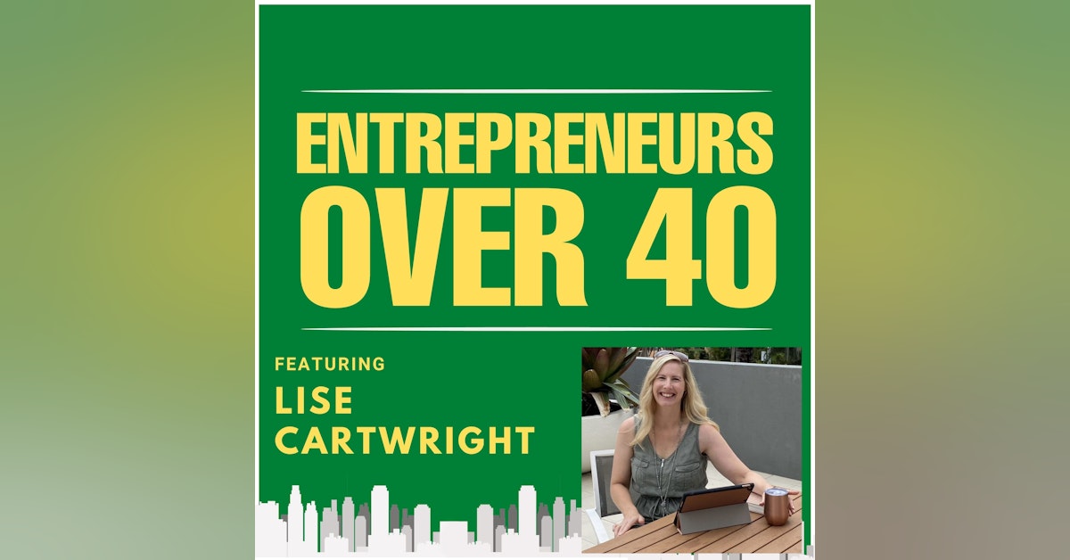 Entrepreneurs Over 40  Episode 1 with Lise Cartwright