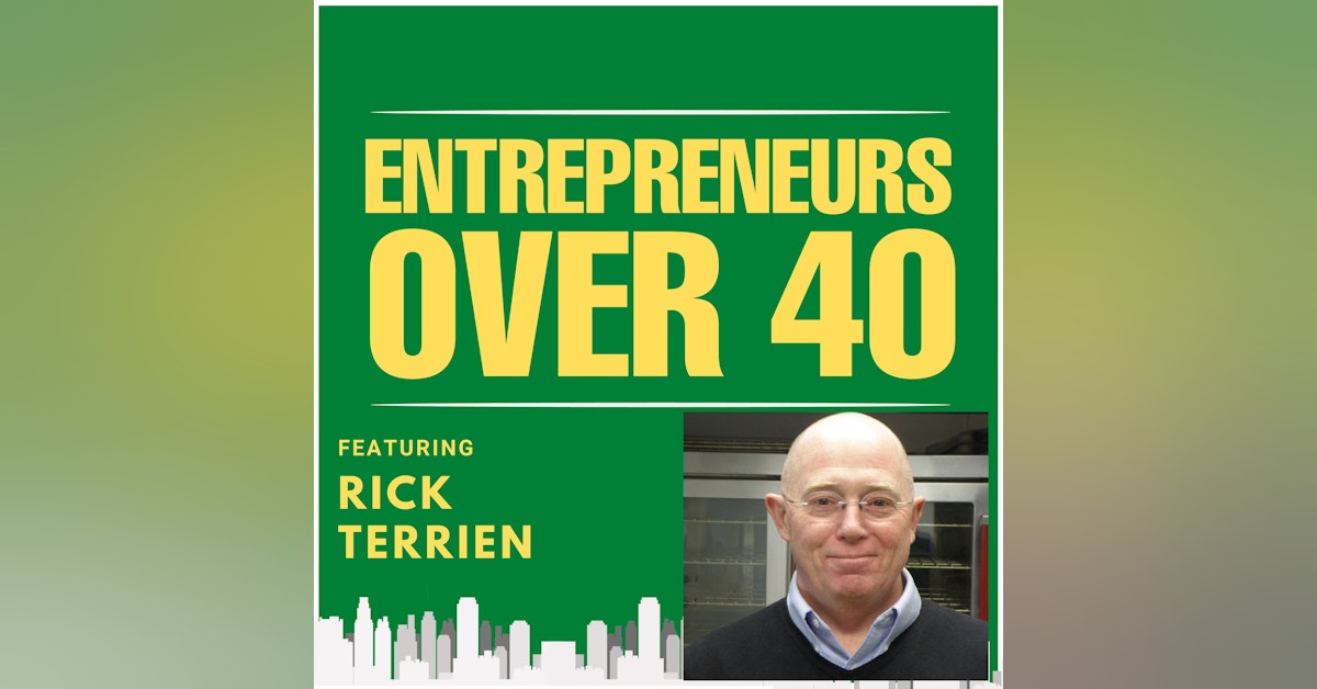 Entrepreneurs Over 40  Episode 6 with Rick Terrien