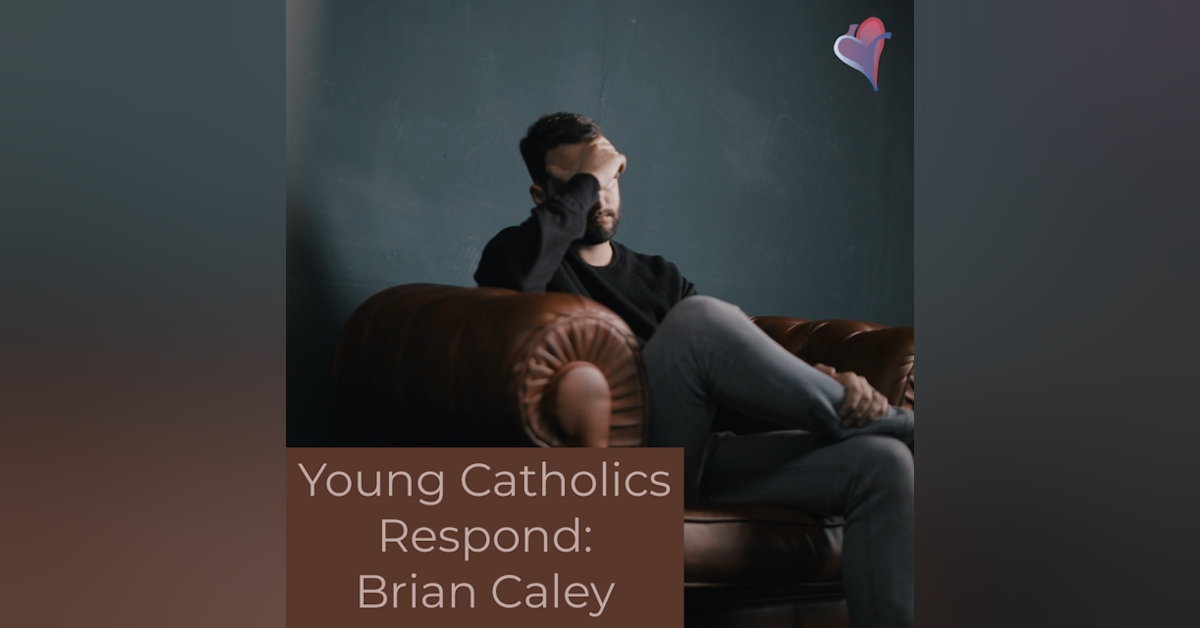 Young Catholics Respond: Brian Caley