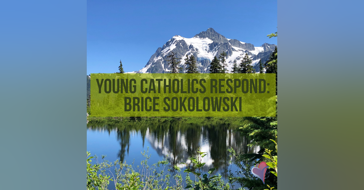 Young Catholics Respond: Brice Sokolowski