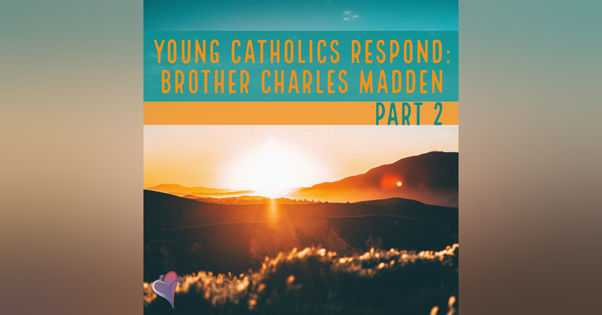 Young Catholics Respond: Brother Charles Madden OFM Conv. - Part 2