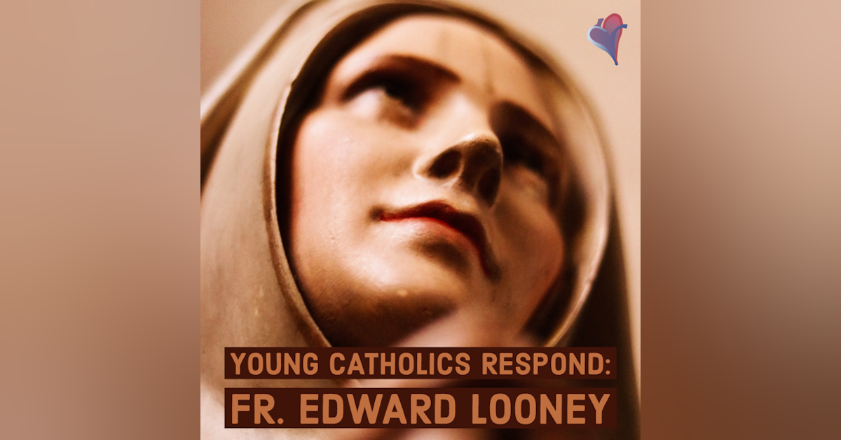 Young Catholics Respond: Fr. Edward Looney