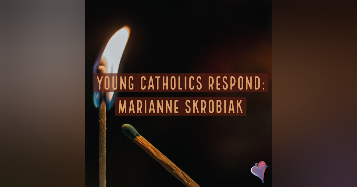 Young Catholics Respond: Marianne Skrobiak