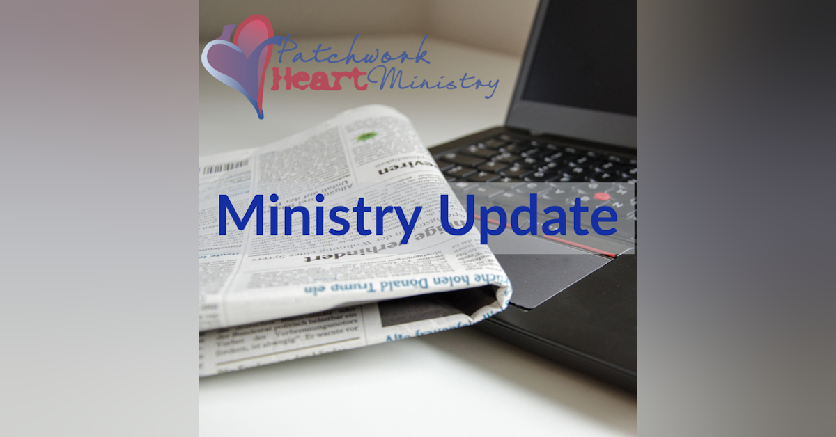 Patchwork Heart Ministry Update - April 2020