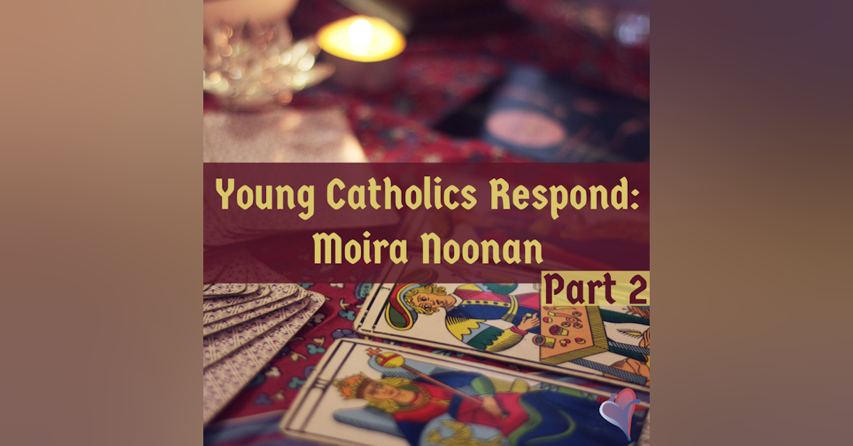 Young Catholics Respond: Moira Noonan (Part 2)