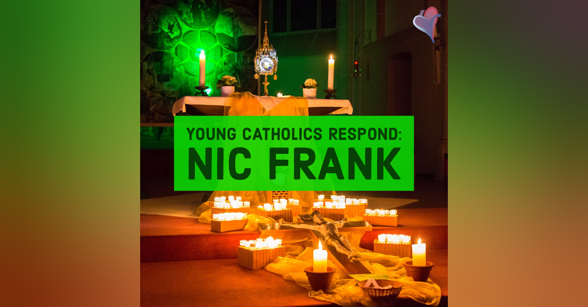 Young Catholics Respond: Nic Frank