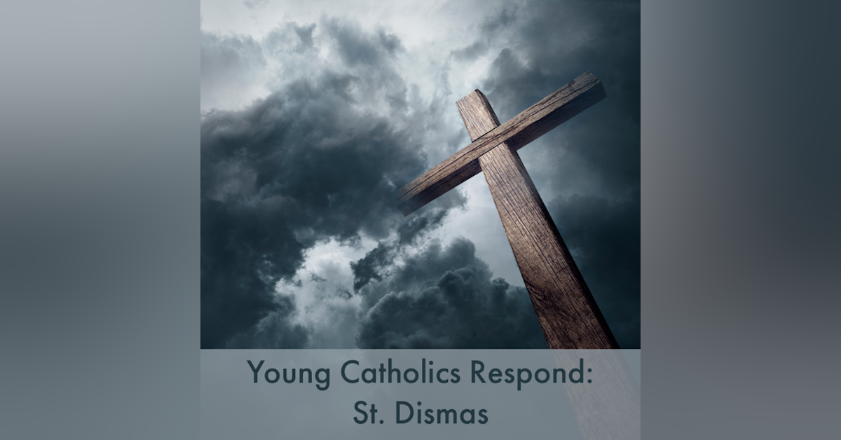 Young Catholics Respond: Saint Dismas