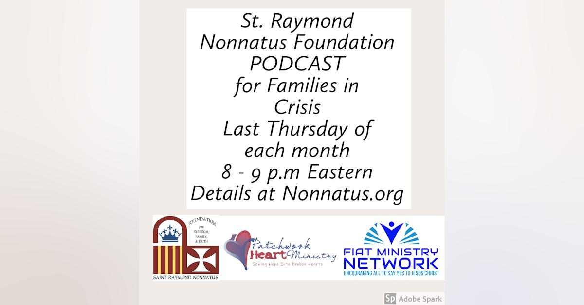 St. Raymond Nonnatus Foundation Presents: A Podcast for Families in Crisis - Episode 1