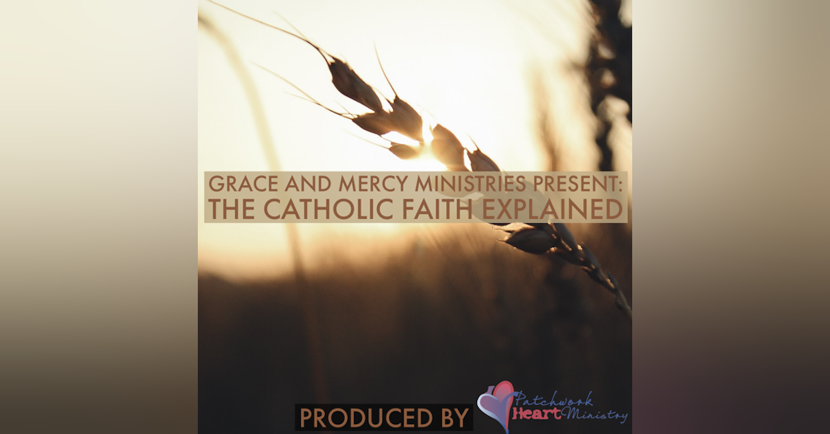 The Catholic Faith Explained: Mary, Full of Grace