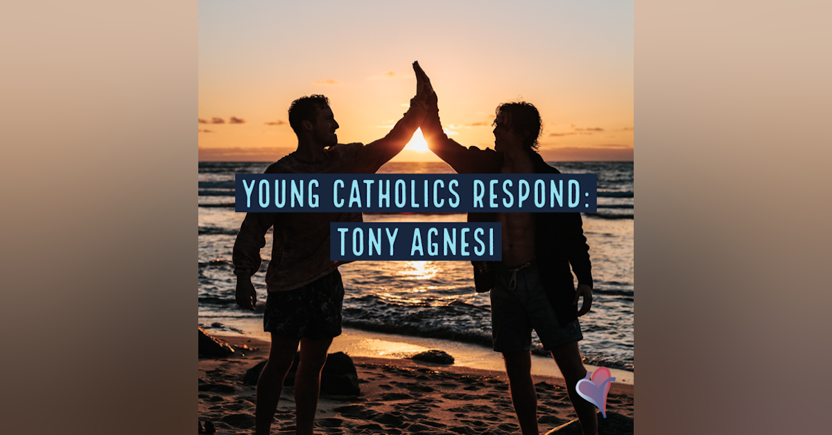 Young Catholics Respond: Tony Agnesi