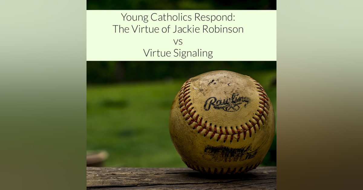 Young Catholics Respond: Jackie Robinson & Virtue Signaling