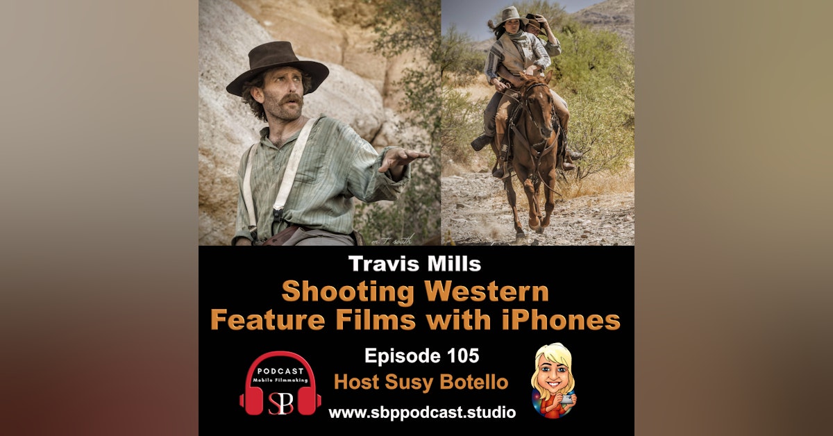 Shooting Western Feature Films with iPhones - Travis Mills