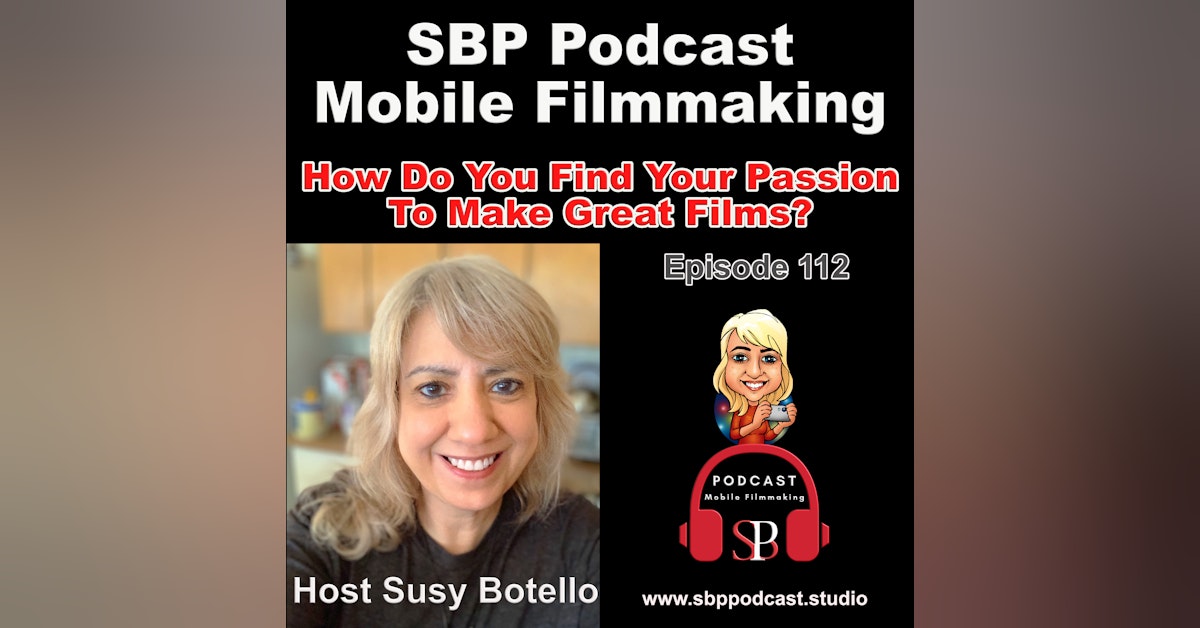 How Do You Find Your Passion to Make Great Films - Susy Botello