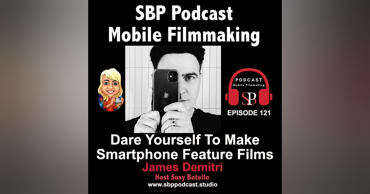 Dare Yourself To Make Smartphone Feature Films - James Demitri