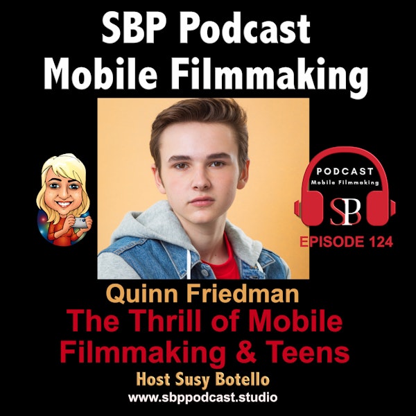 The Thrill of Mobile Filmmaking and Teens with Quinn Friedman Image