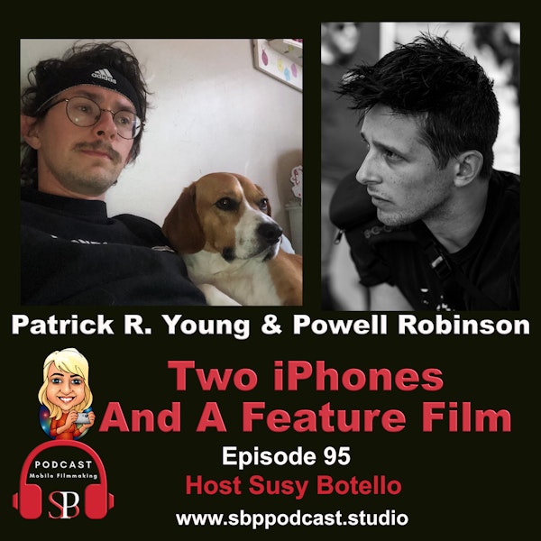 Two iPhones and a Feature Film with Patrick R. Young and Powell Robinson Image