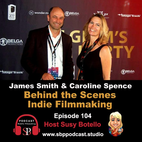 Behind The Scenes Indie Filmmaking - Caroline Spence and James Smith Image