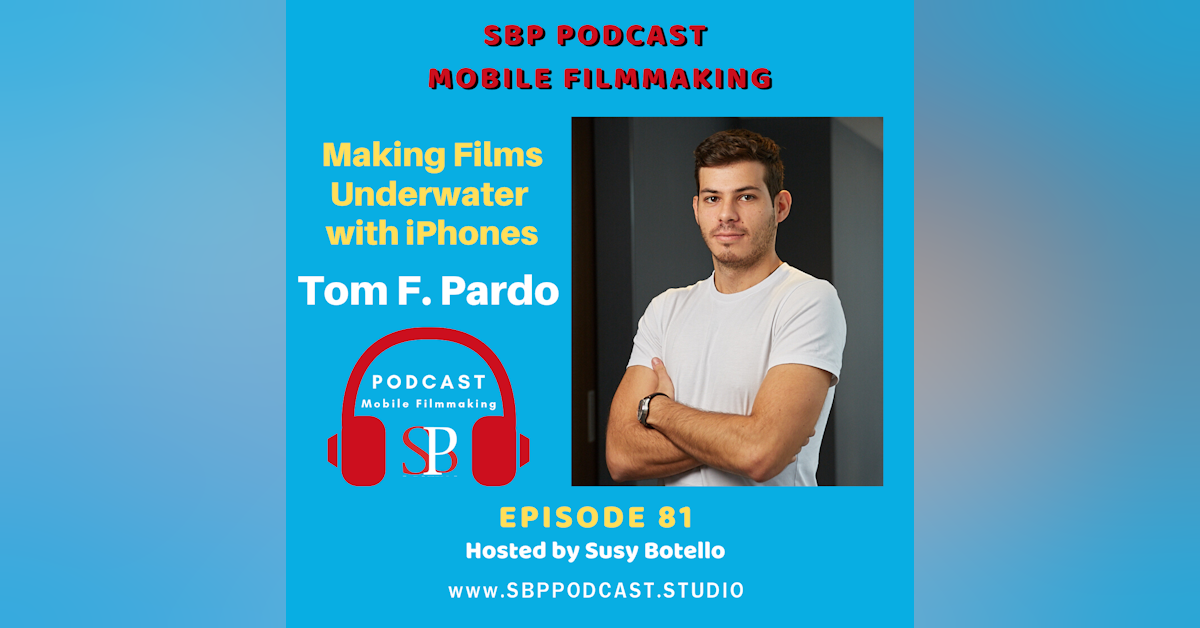 Making Films Underwater with iPhones with Tom F. Pardo