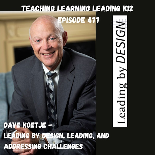 Dave Koetje: Leading By Design, Leading, and Addressing Challenges - 477