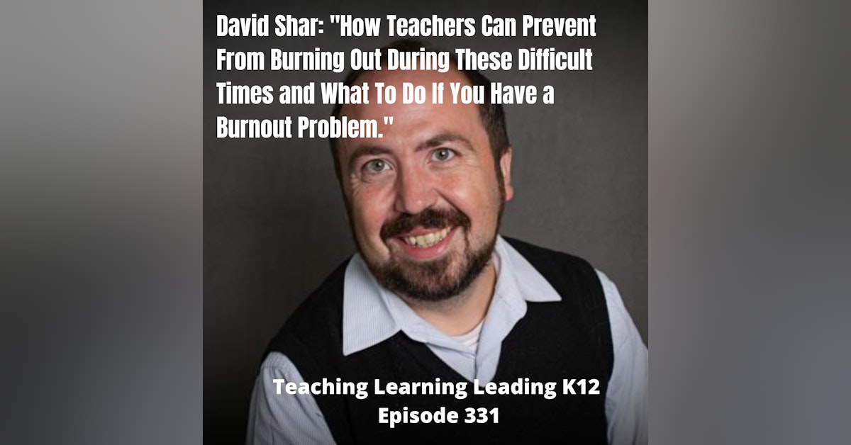 David Shar: How Teachers Can Prevent From Burning Out in These Difficult Times - 331