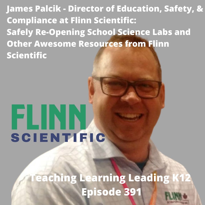 James Palcik: Director of Education, Safety, & Compliance at Flinn Scientific - Safely Reopening Science Labs and Awesome Resources from Flinn Scientific - 391